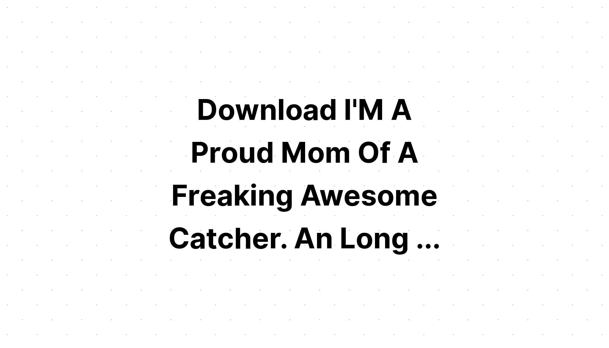 Download I'm A Proud Mom Of A Freaking SVG File